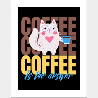 coffee is the answer, no matter what the question is Posters and Art